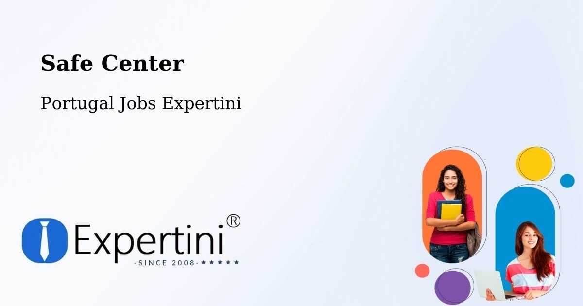 Safety Center – Coruche - Portugal Jobs Expertini